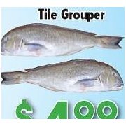 Fresh Tile Grouper - $4.99/lb