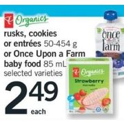 PC Organics Rusks, Cookies Or Entrees Or Once Upon A Farm Baby Food - $2.49