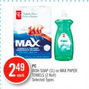 Pc Dish Soap Or Max Paper Towels  - $2.99