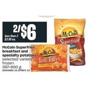 Mccain Superfries, Breakfast and Spacialty Potatoes  - 2/$6.00